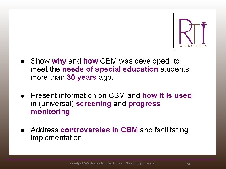 l Show why and how CBM was developed to meet the needs of special