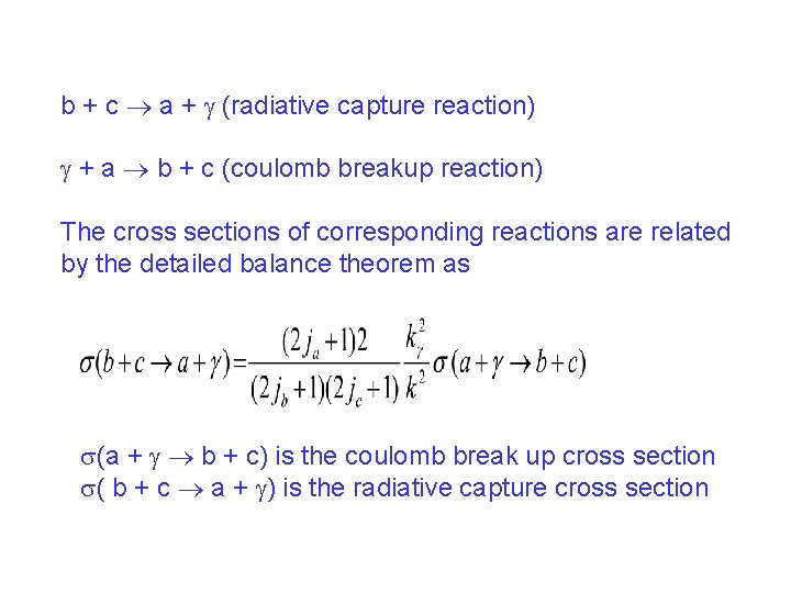 b + c a + (radiative capture reaction) + a b + c (coulomb