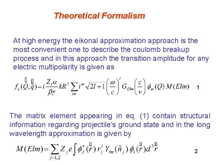 Theoretical Formalism At high energy the eikonal approximation approach is the most convenient one