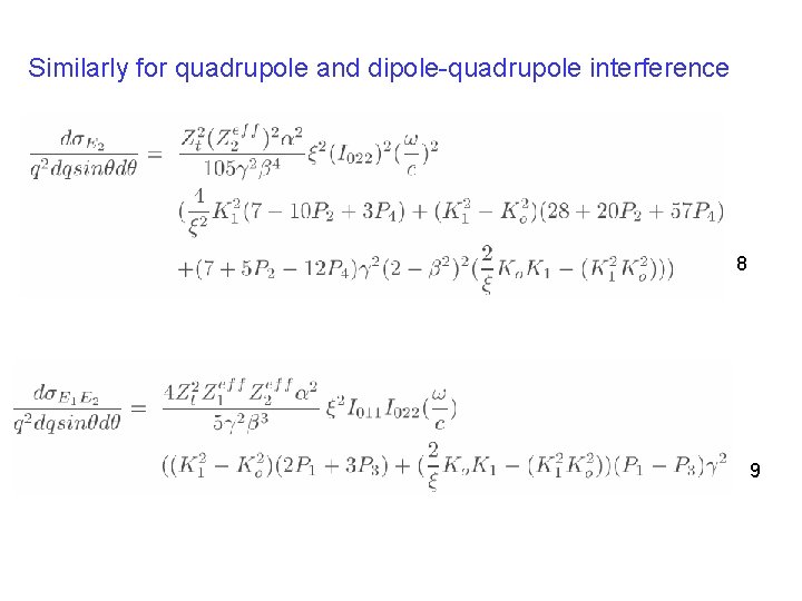 Similarly for quadrupole and dipole-quadrupole interference 8 9 