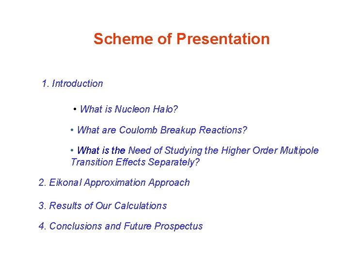 Scheme of Presentation 1. Introduction • What is Nucleon Halo? • What are Coulomb