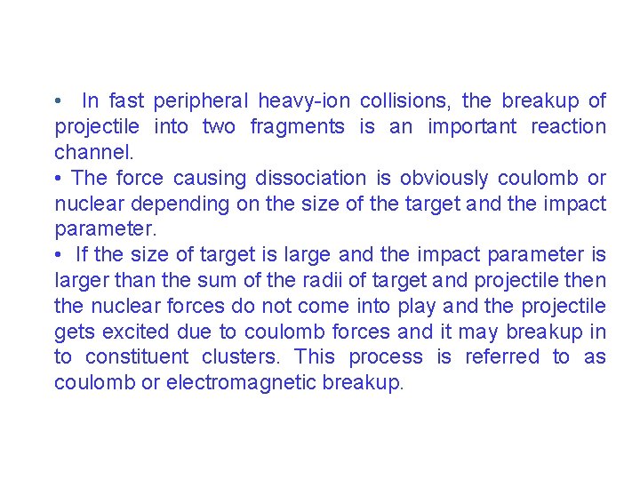  • In fast peripheral heavy-ion collisions, the breakup of projectile into two fragments