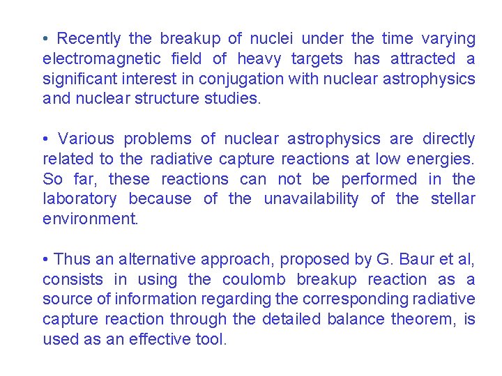  • Recently the breakup of nuclei under the time varying electromagnetic field of