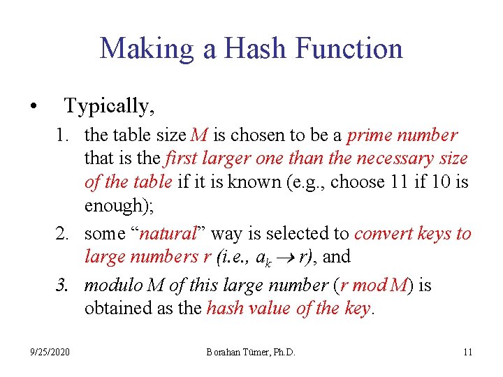 Making a Hash Function • Typically, 1. the table size M is chosen to