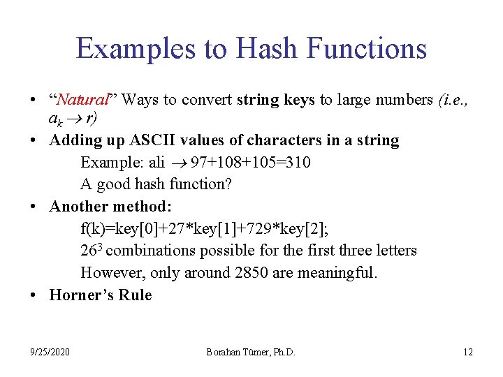 Examples to Hash Functions • “Natural” Ways to convert string keys to large numbers