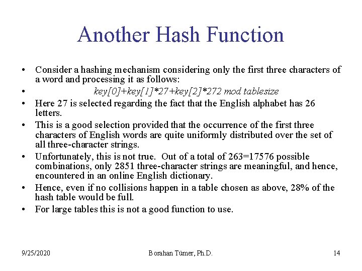 Another Hash Function • Consider a hashing mechanism considering only the first three characters