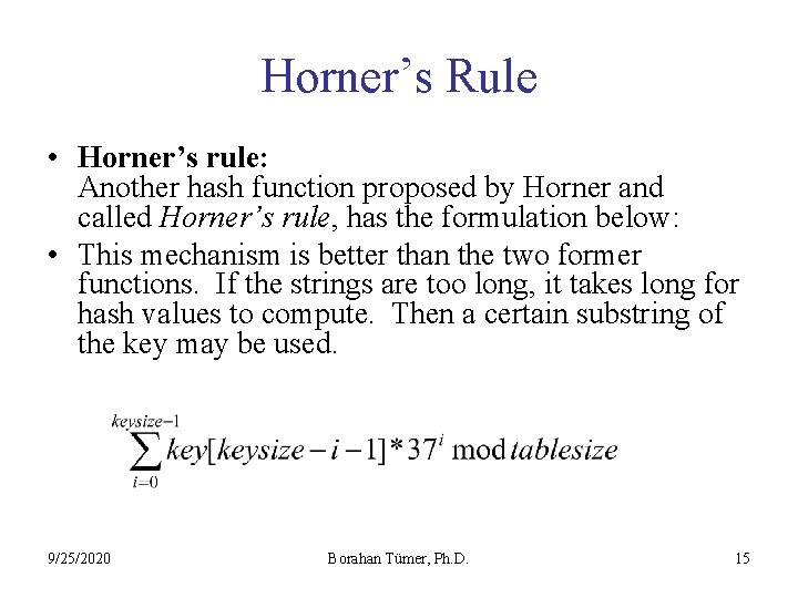 Horner’s Rule • Horner’s rule: Another hash function proposed by Horner and called Horner’s