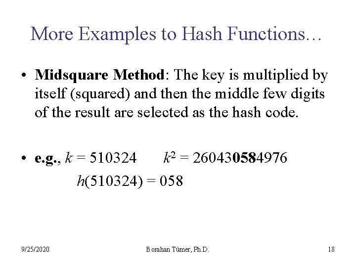More Examples to Hash Functions… • Midsquare Method: The key is multiplied by itself