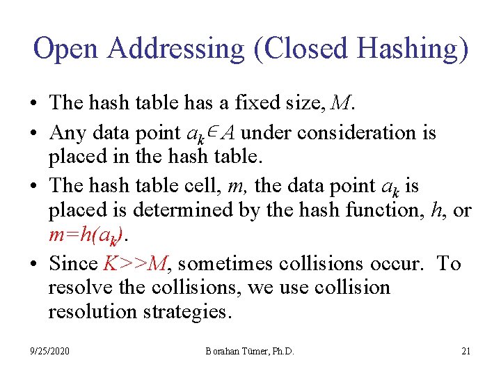 Open Addressing (Closed Hashing) • The hash table has a fixed size, M. •