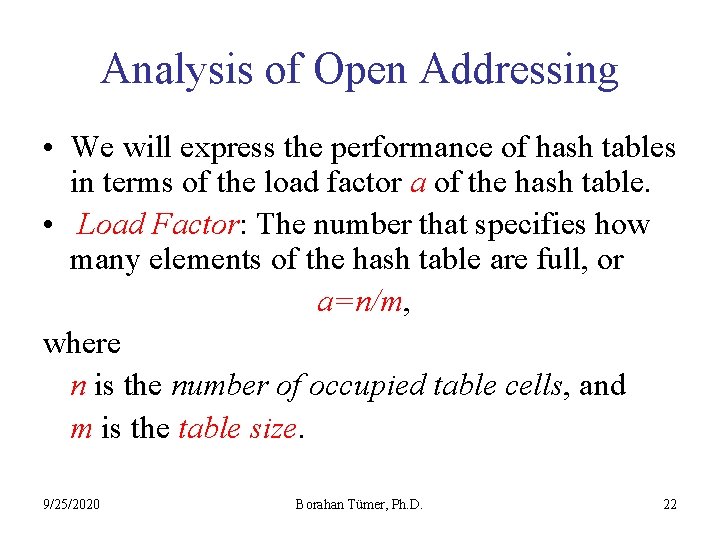 Analysis of Open Addressing • We will express the performance of hash tables in