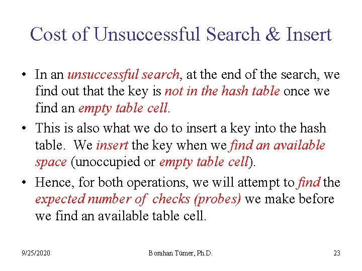 Cost of Unsuccessful Search & Insert • In an unsuccessful search, at the end