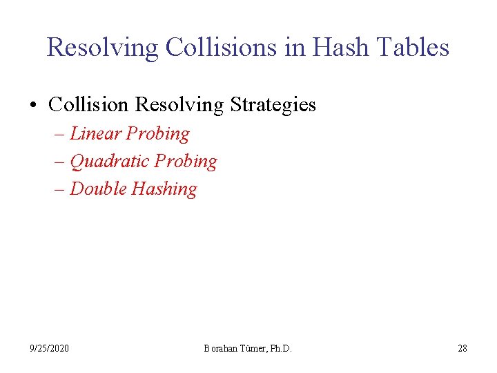Resolving Collisions in Hash Tables • Collision Resolving Strategies – Linear Probing – Quadratic
