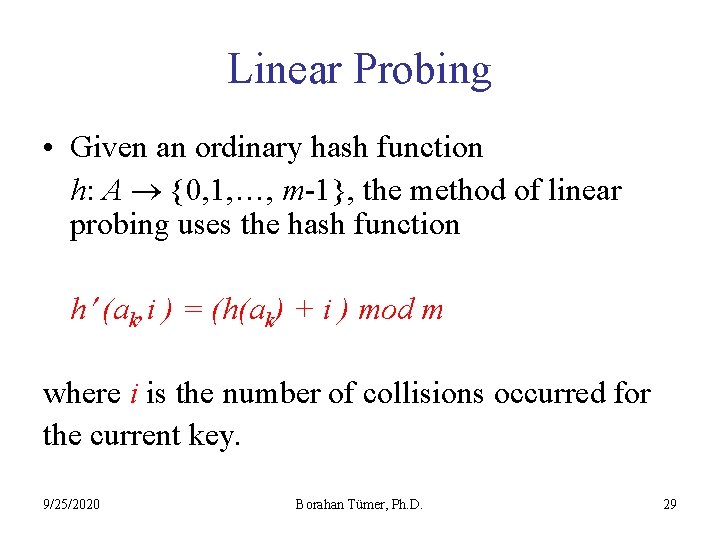 Linear Probing • Given an ordinary hash function h: A {0, 1, …, m-1},