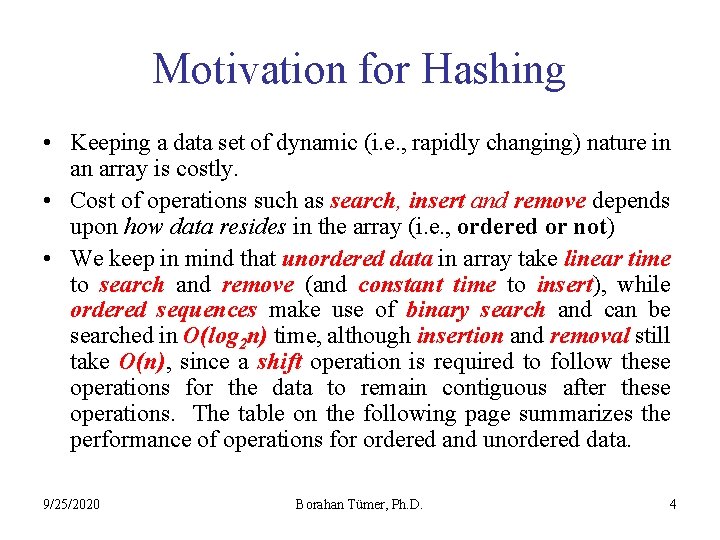 Motivation for Hashing • Keeping a data set of dynamic (i. e. , rapidly