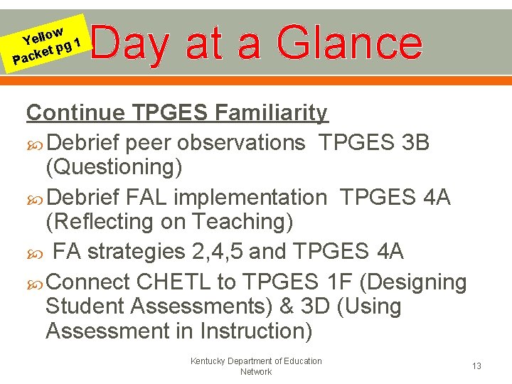 w Yello g 1 tp e k c Pa Day at a Glance Continue
