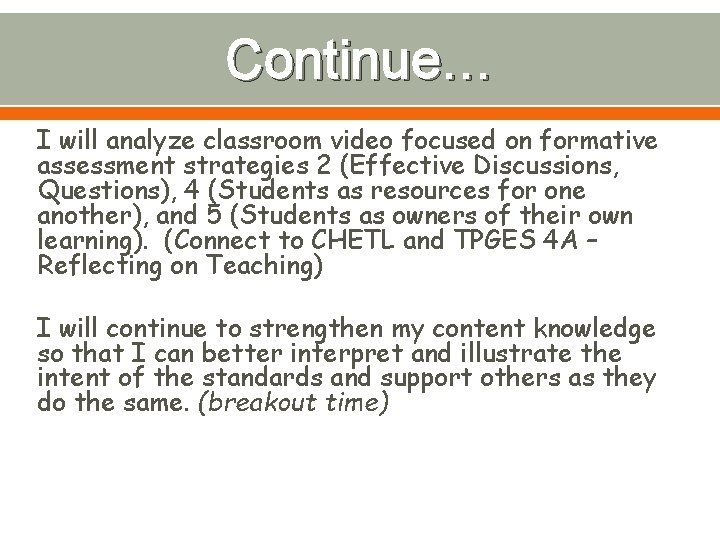 Continue… I will analyze classroom video focused on formative assessment strategies 2 (Effective Discussions,