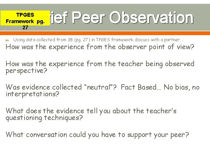 Debrief Peer Observation TPGES Framework pg. 27 Using data collected from 3 B (pg.