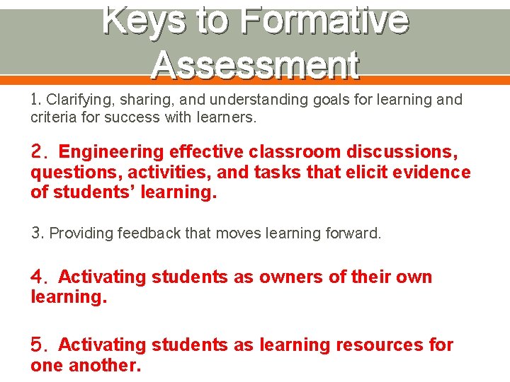 Keys to Formative Assessment 1. Clarifying, sharing, and understanding goals for learning and criteria