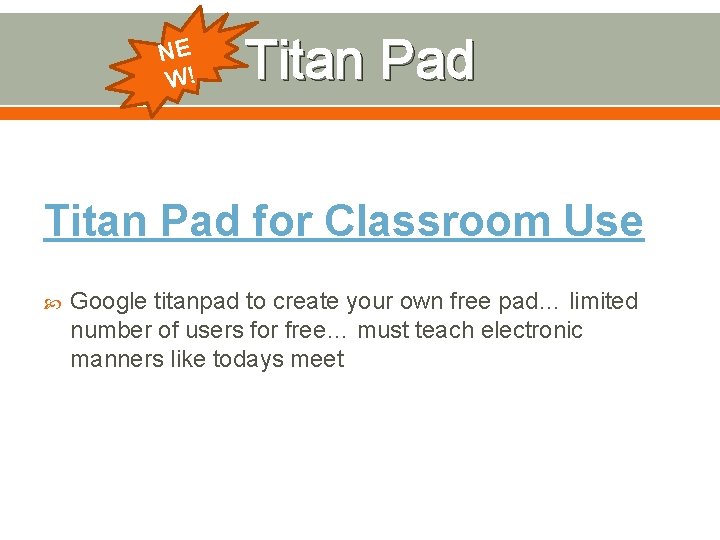 NE W! Titan Pad for Classroom Use Google titanpad to create your own free