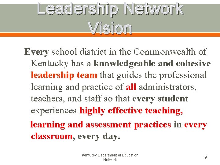 Leadership Network Vision Every school district in the Commonwealth of Kentucky has a knowledgeable