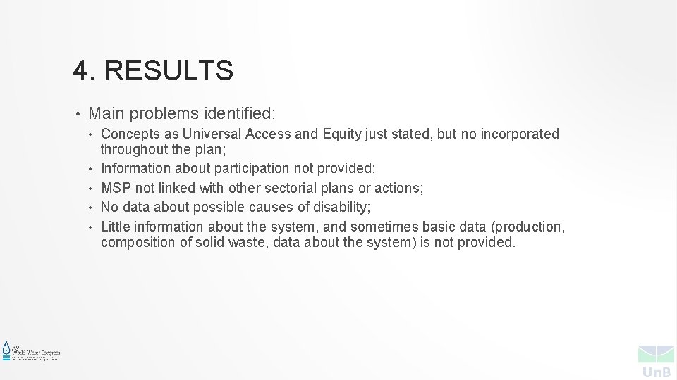 4. RESULTS • Main problems identified: • • • Concepts as Universal Access and