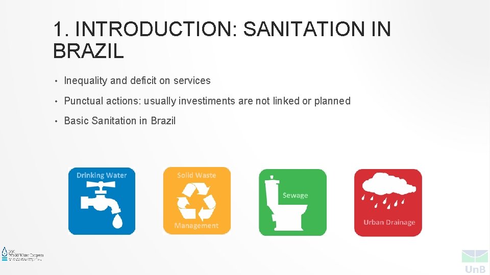 1. INTRODUCTION: SANITATION IN BRAZIL • Inequality and deficit on services • Punctual actions: