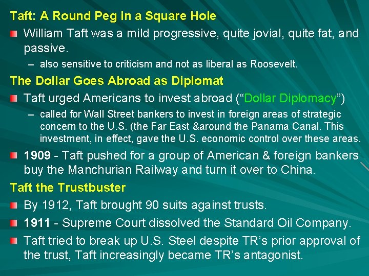 Taft: A Round Peg in a Square Hole William Taft was a mild progressive,