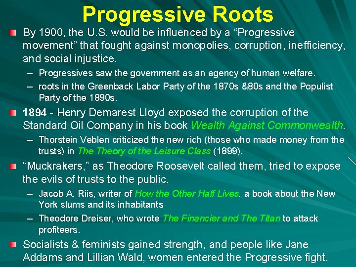 Progressive Roots By 1900, the U. S. would be influenced by a “Progressive movement”