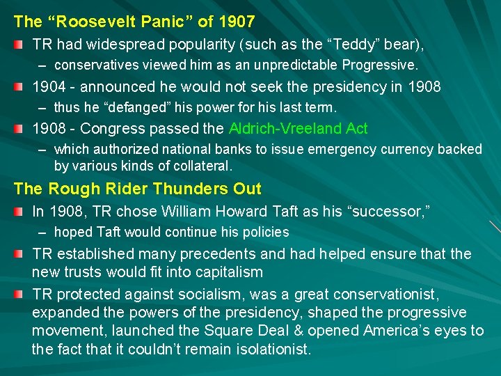 The “Roosevelt Panic” of 1907 TR had widespread popularity (such as the “Teddy” bear),