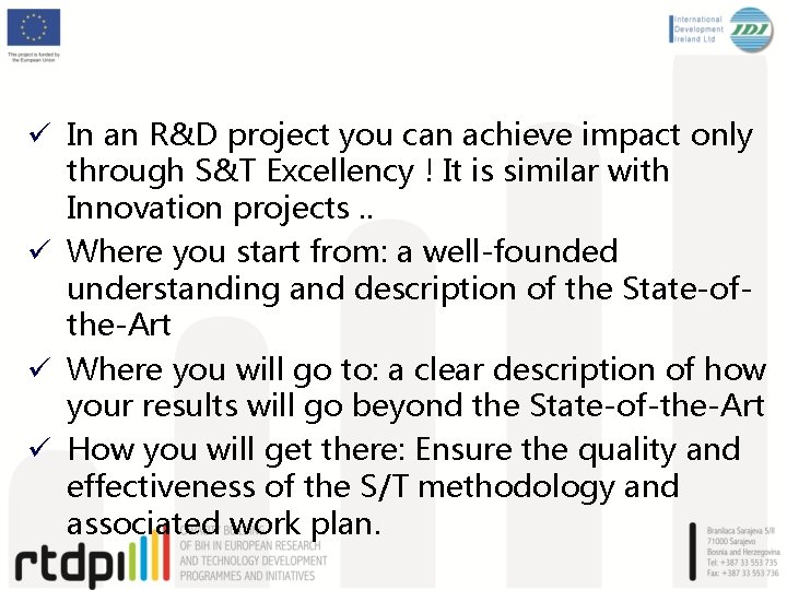 ü In an R&D project you can achieve impact only through S&T Excellency !