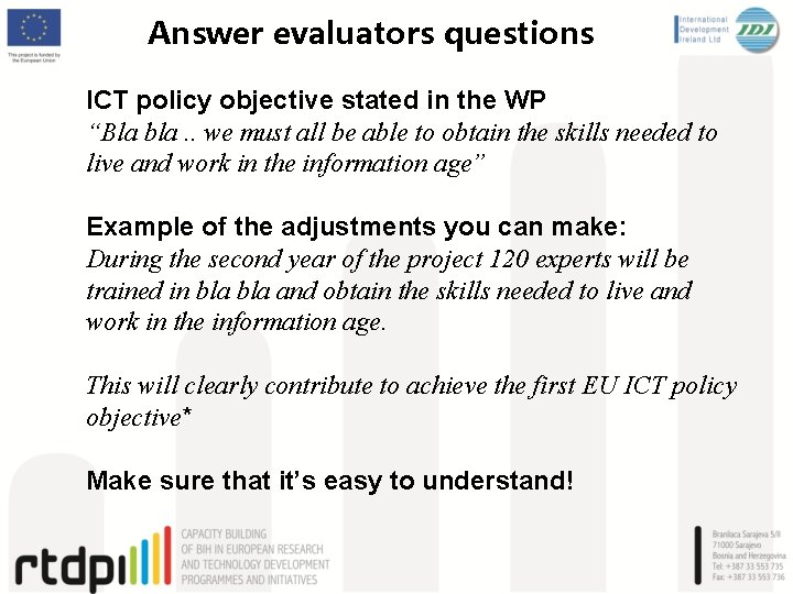 Answer evaluators questions ICT policy objective stated in the WP “Bla bla. . we