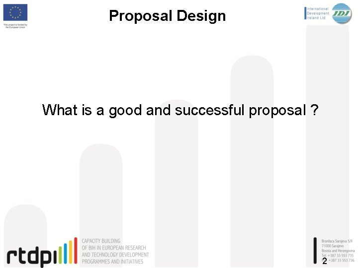 Proposal Design What is a good and successful proposal ? 2 