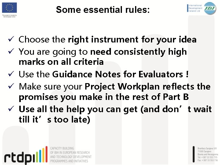 Some essential rules: ü Choose the right instrument for your idea ü You are