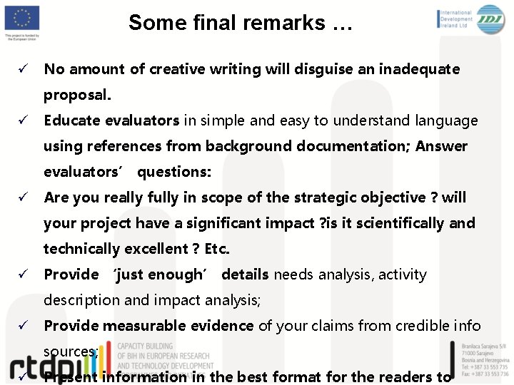 Some final remarks … ü No amount of creative writing will disguise an inadequate