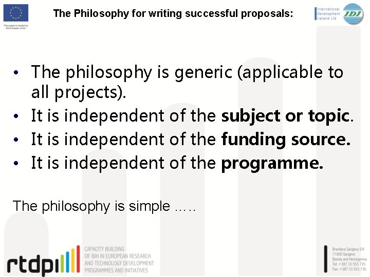 The Philosophy for writing successful proposals: • The philosophy is generic (applicable to all