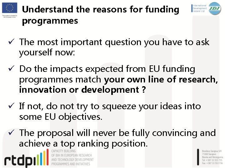 Understand the reasons for funding programmes ü The most important question you have to