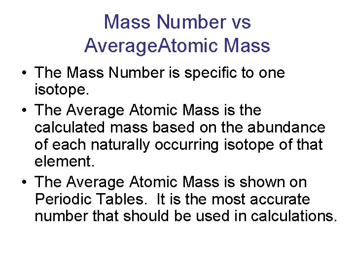 Mass Number vs Average. Atomic Mass • The Mass Number is specific to one