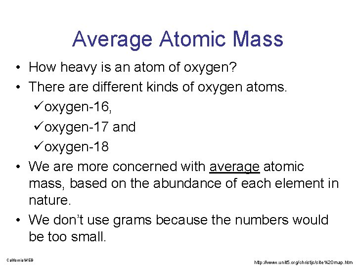 Average Atomic Mass • How heavy is an atom of oxygen? • There are