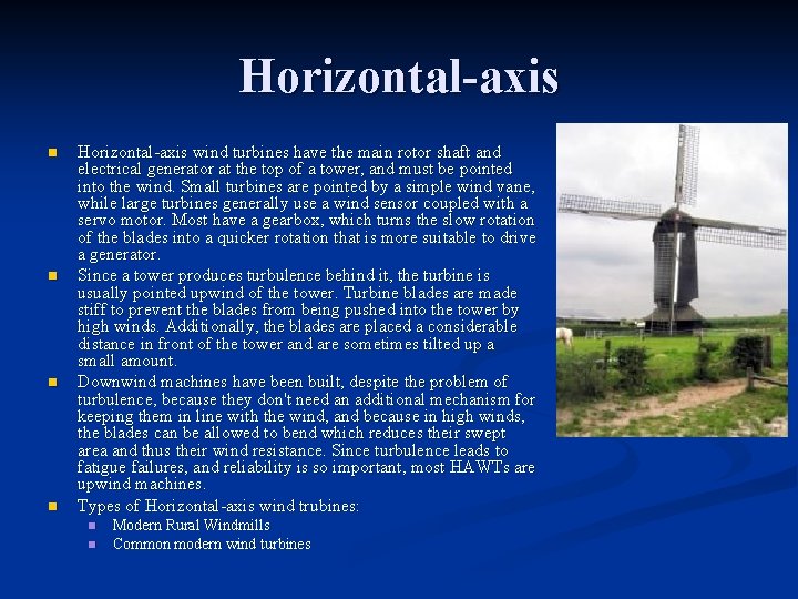 Horizontal-axis n n Horizontal-axis wind turbines have the main rotor shaft and electrical generator