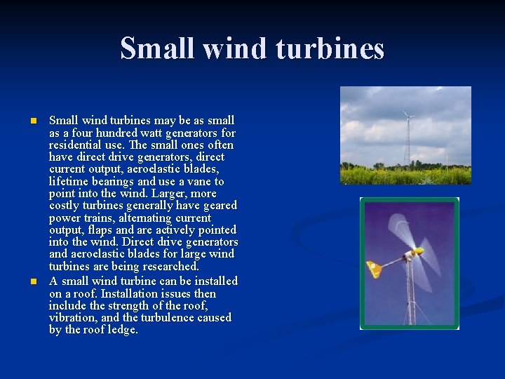 Small wind turbines n n Small wind turbines may be as small as a