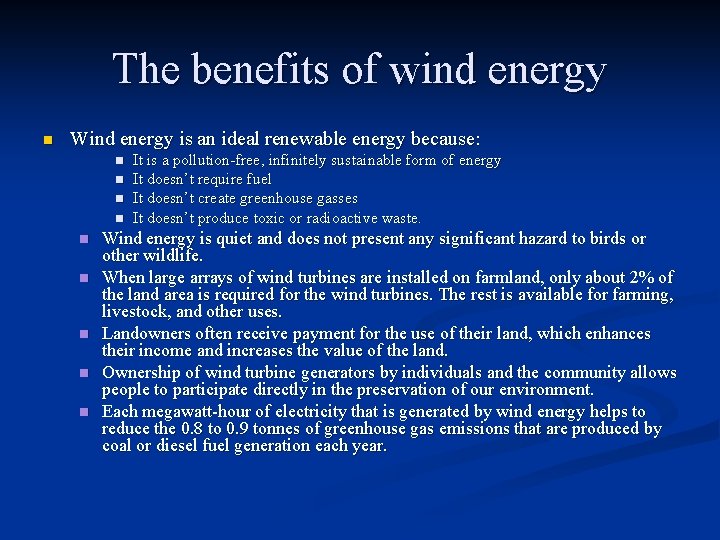 The benefits of wind energy n Wind energy is an ideal renewable energy because: