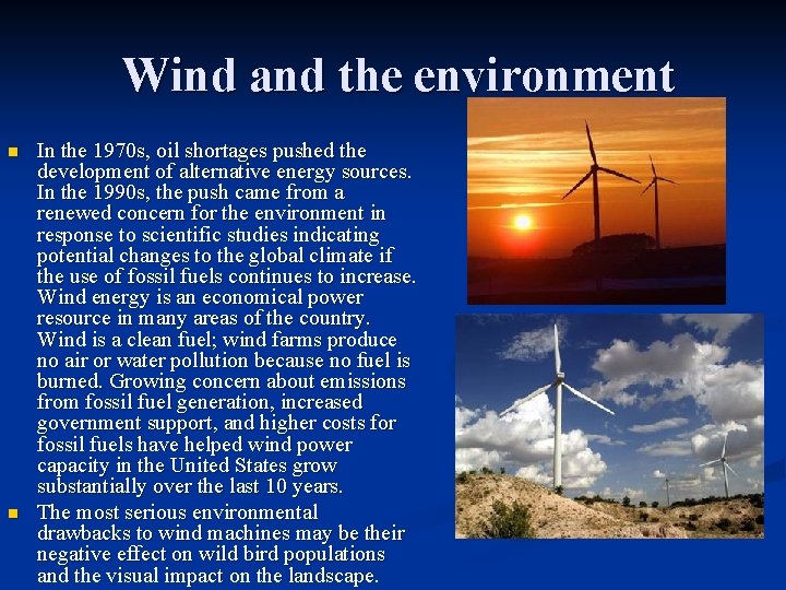  Wind and the environment n n In the 1970 s, oil shortages pushed