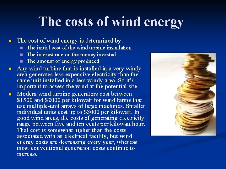 The costs of wind energy n The cost of wind energy is determined by: