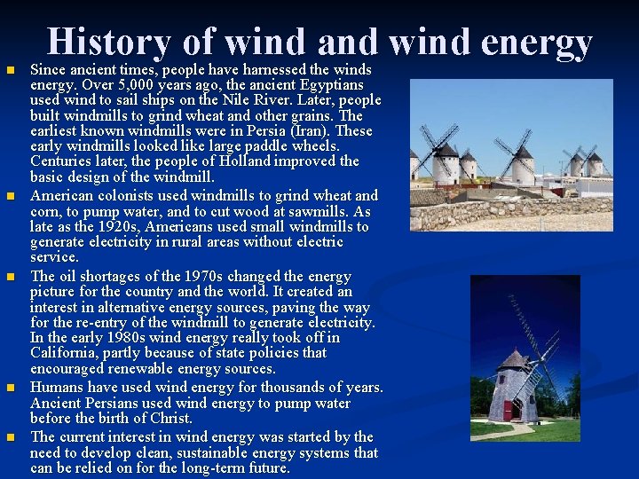 n n n History of wind and wind energy Since ancient times, people have