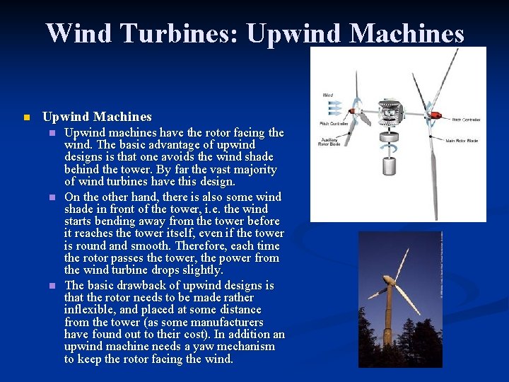 Wind Turbines: Upwind Machines n n n Upwind machines have the rotor facing the