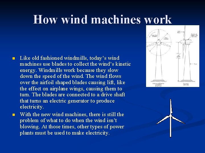 How wind machines work n n Like old fashioned windmills, today’s wind machines use