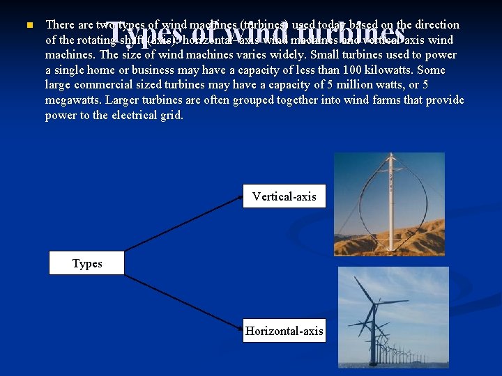 n Types of wind turbines There are two types of wind machines (turbines) used