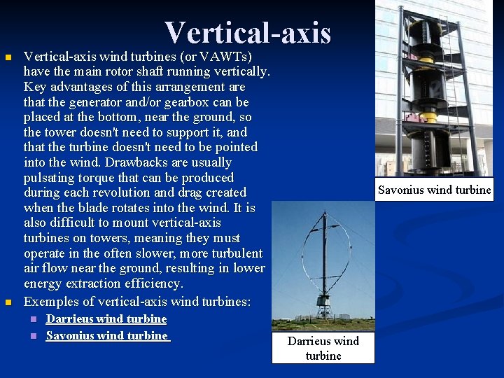 Vertical-axis n n Vertical-axis wind turbines (or VAWTs) have the main rotor shaft running