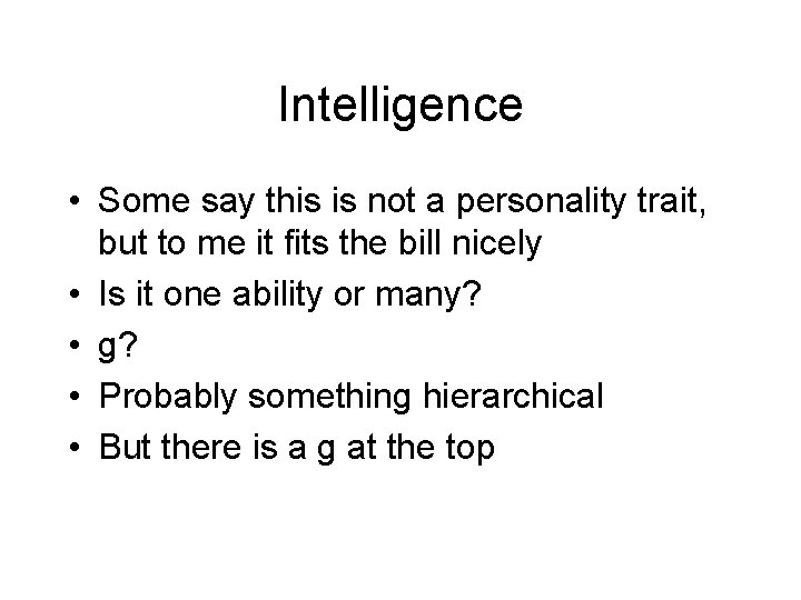 Intelligence • Some say this is not a personality trait, but to me it