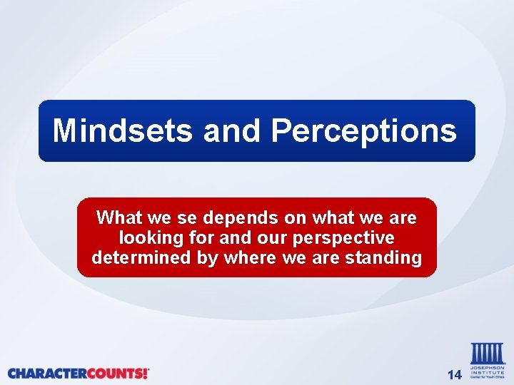 Mindsets and Perceptions What we se depends on what we are looking for and